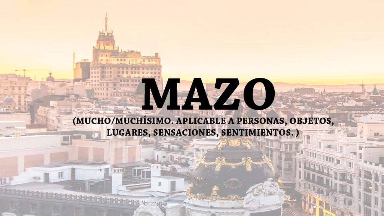 Si no has dicho estas palabras, "tronca/o", no eres "mazo" madrileño