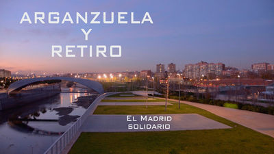 Madrid barrio a barrio: Retiro y Arganzuela, el Madrid solidario