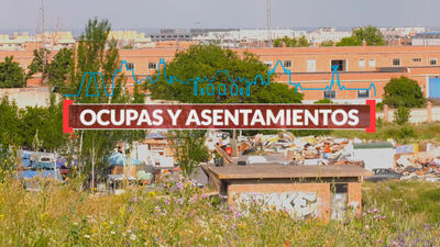 Madrid es Cifra: Ocupas y Asentamientos