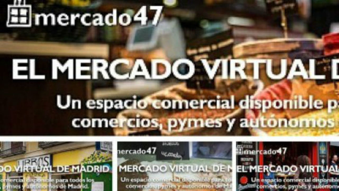 Madrid va a contar con un nuevo escaparate digital para el comercio de la ciudad. Se trata de 'Mercado47'