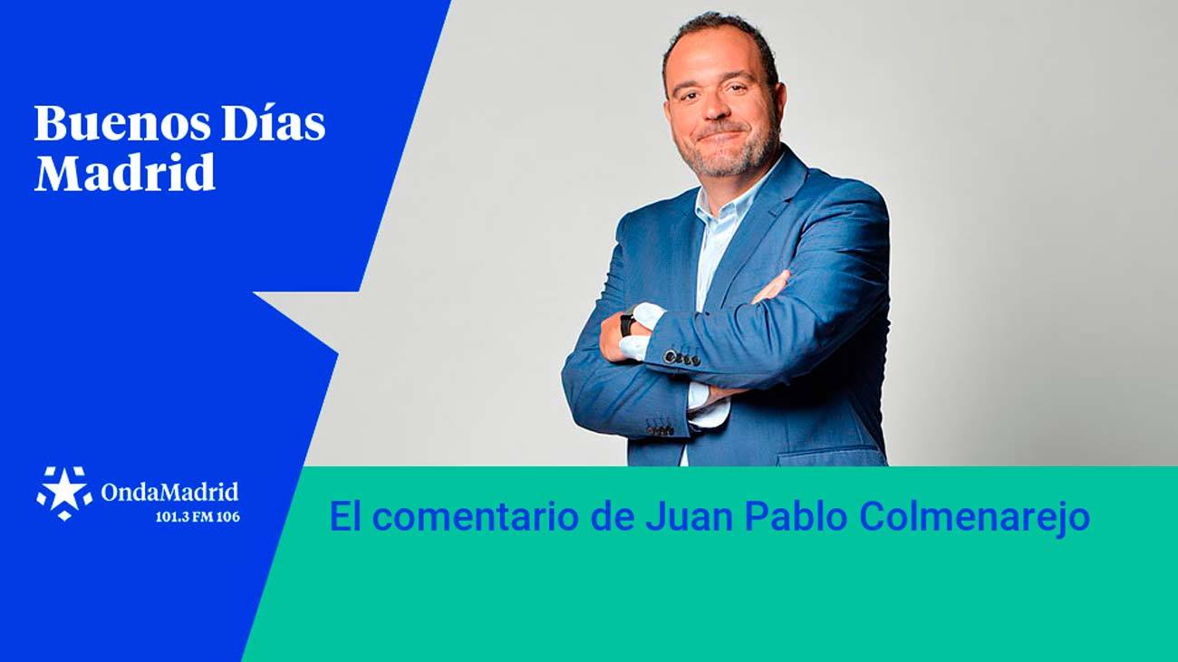 El comentario de Juan Pablo Colmenarejo