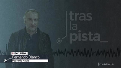 El padre de Nadia: “No me arrepiento de nada porque yo no he engañado a nadie”