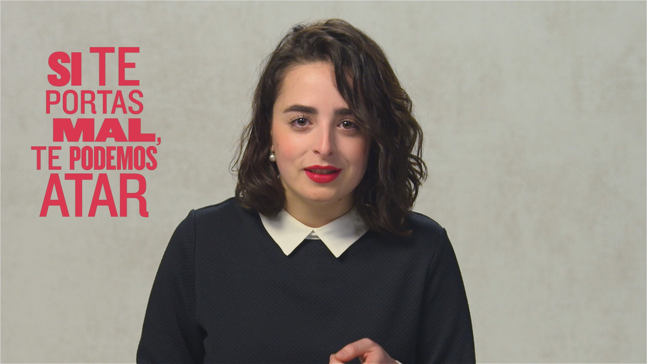 “Si te portas mal, te podemos atar”