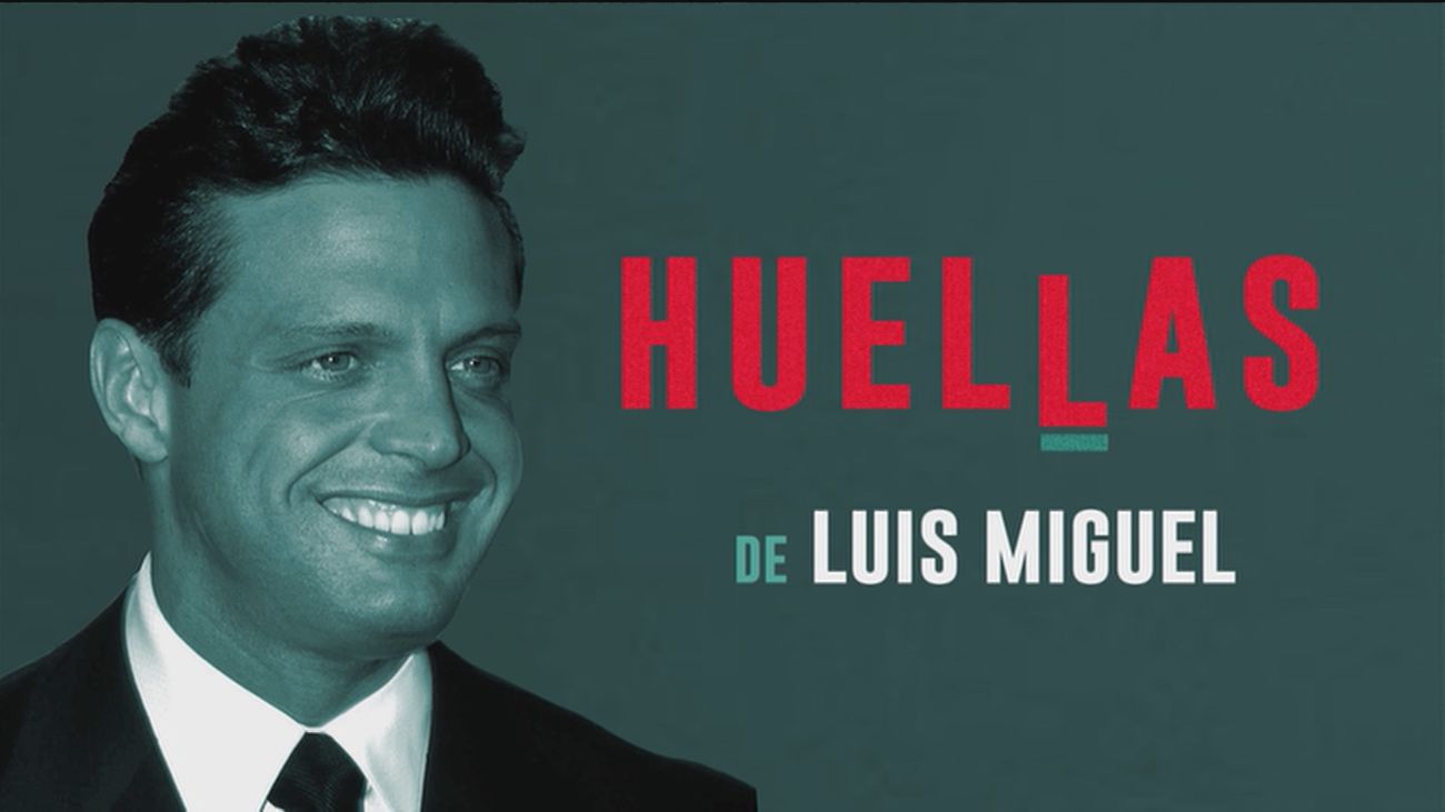 Huellas de... Luis Miguel
