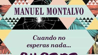 Manuel Montalvo nos presenta su libro 'Cuando no esperas nada, sucede todo'