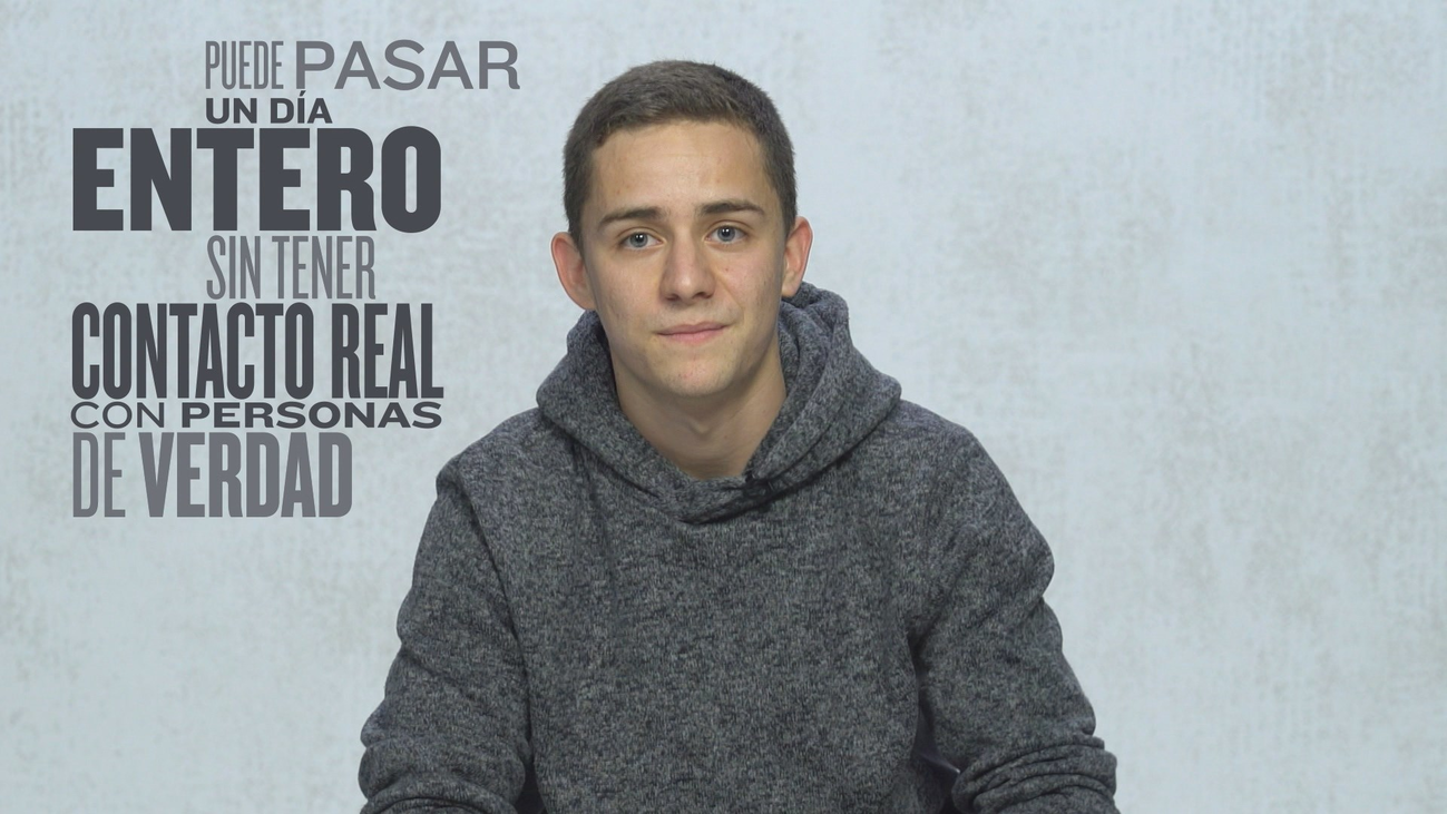 "Puedo pasar un día entero sin tener contacto real con personas de verdad"