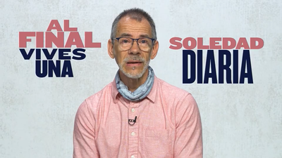 "A pesar de que la gente que te quiere está contigo, vives una soledad diaria"