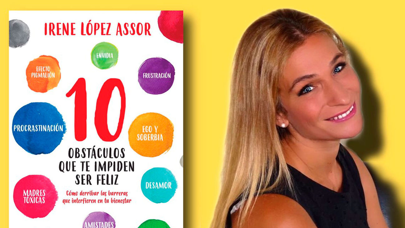 Irene López Assor nos presenta su libro 'Diez obstáculos que te impiden ser feliz'