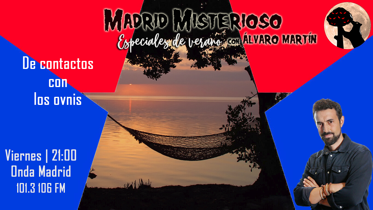 Madrid Misterioso: De contactos con los ovnis 06.08.2021