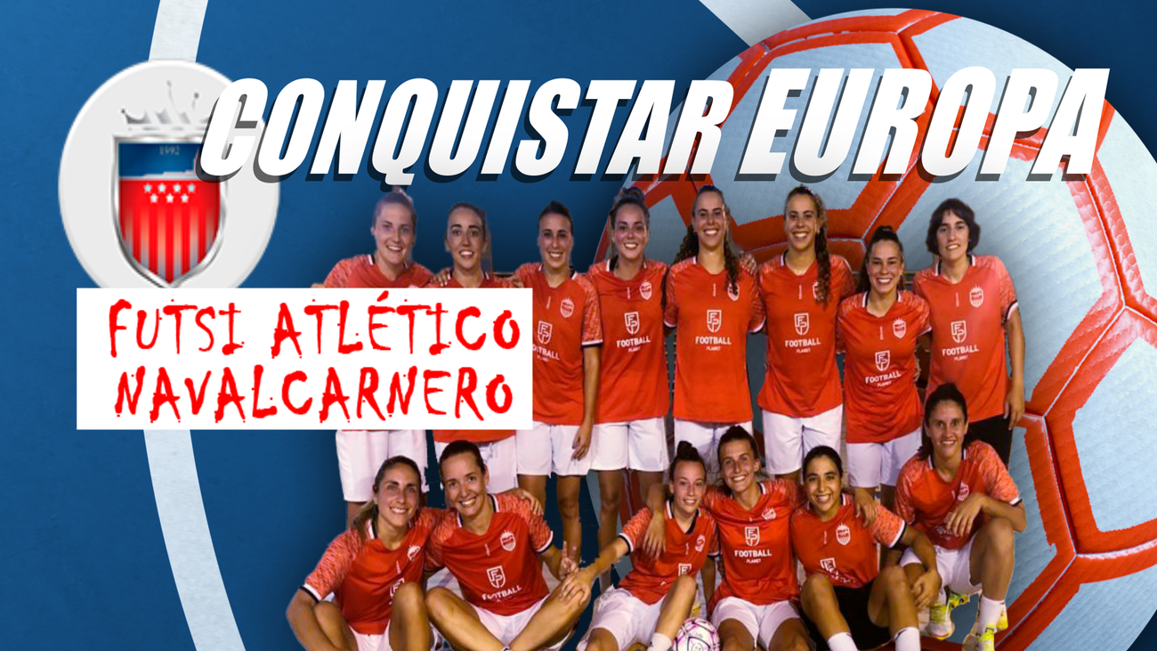 Futsi Atlético Navalcarnero, a coronarse en la Copa de Europa