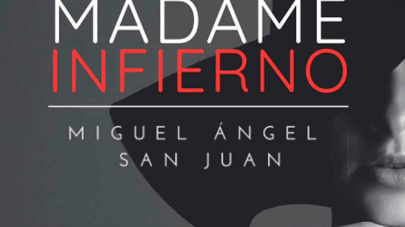 Miguel Ángel San Juan nos presenta 'Madame infierno', la historia de una asesina "extraordinaria"