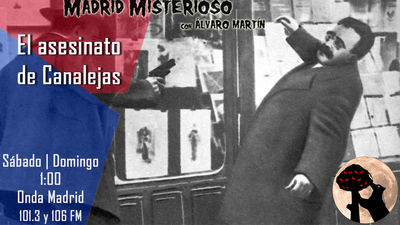 Madrid Misterioso: El asesinato de Canalejas 23.04.2022