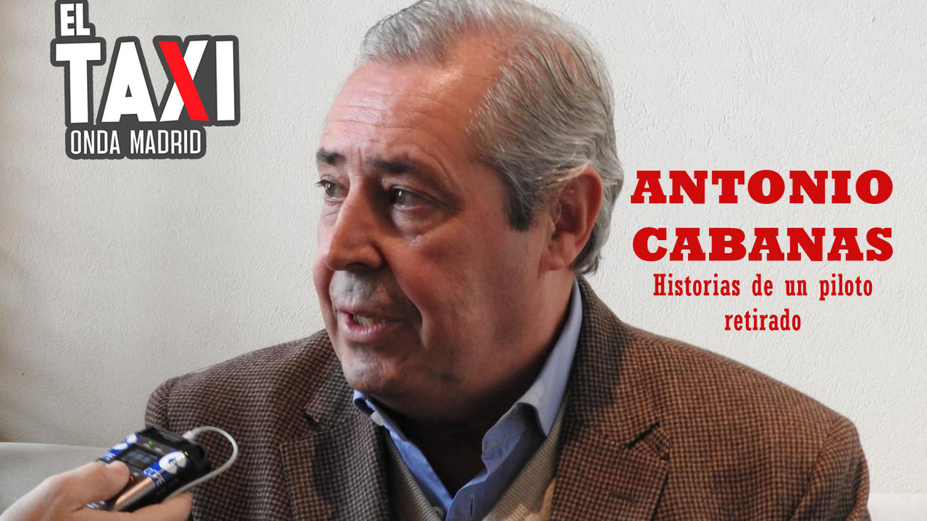 El Taxi de Antonio Cabanas. Historias de un piloto retirado