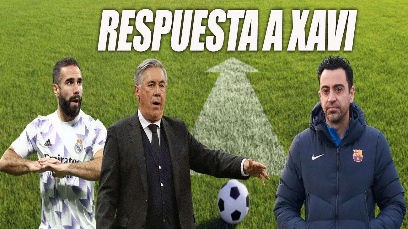 Ancelotti y Carvajal responden a Xavi: "Hablar de buena suerte oculta tus propios problemas"
