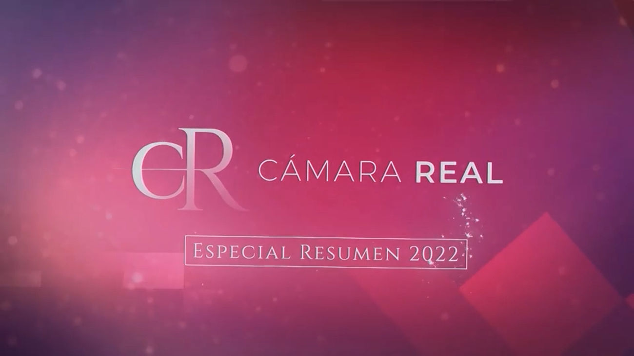 Cámara Real: Especial Resumen 2022