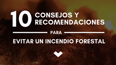 10 consejos y recomendaciones para evitar un incendio forestal