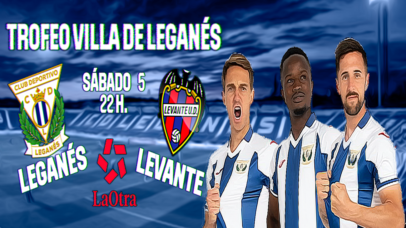 Leganés y Levante buscan en Telemadrid el 'pepino de oro' del Trofeo Villa de Leganés