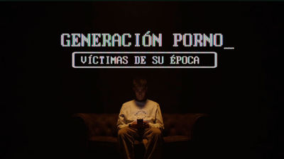 Generación pornografía: Víctimas de su época
