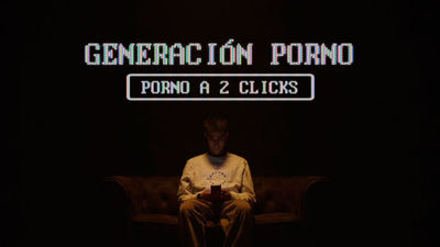 Generación pornografía: Porno a 2 clicks