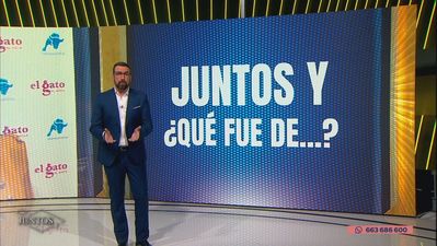Juntos y ¿Qué fue de...?