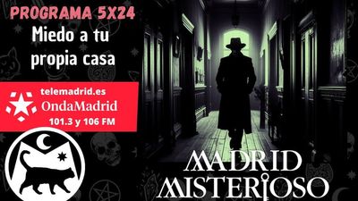 Madrid Misterioso: Miedo a tu propia casa 17.02.2024