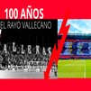 El Rayo Vallecano, 100 años de valentía, coraje y nobleza