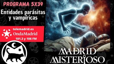 Madrid Misterioso: Entidades parásitas y vampíricas  01.06.2024