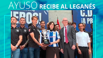 Ayuso recibe al Leganés tras su ascenso: "Hay sobrados motivos para amar al Lega"
