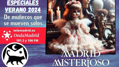 Madrid Misterioso: De muñecos que se mueven solos 03.08.2024