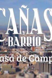 Cañas y barrio 10.12.2024: Casa de Campo