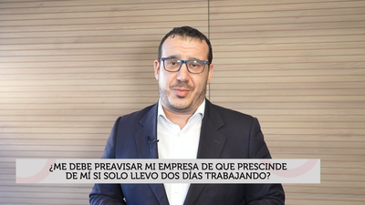 ¿Me debe preavisar mi empresa de que prescinde de mí si solo llevo dos días trabajando?
