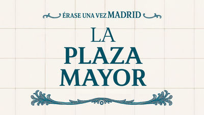 Érase una vez Madrid:  La Plaza Mayor (capítulo 5)