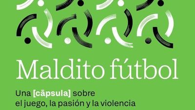 El Zoom: 'Maldito fútbol', el libro que reflexiona sobre el deporte rey