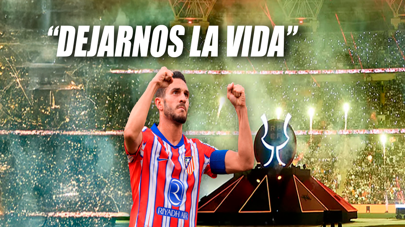 Koke: "Nos vamos a dejar la vida por ganar este título"