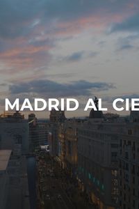 Enamorados de Madrid: De Madrid al cielo
