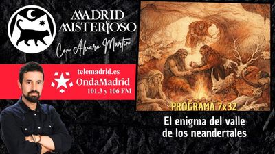 Madrid Misterioso: el enigma del valle de los neandertales 11.04.2026