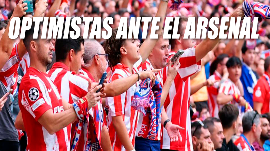 La afición del Atlético de Madrid confía en eliminar al Arsenal
