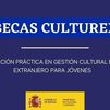 El Ministerio de Cultura impulsa las Becas Culturex para lanzar la carrera internacional de jóvenes gestores