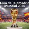 Guía completa del Mundial 2026